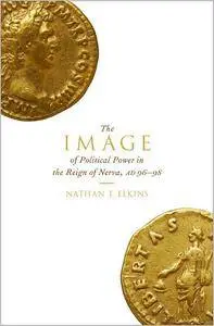 The Image of Political Power in the Reign of Nerva, AD 96-98