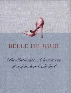 Belle De Jour: The Intimate Adventures of a London Call Girl