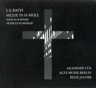 René Jacobs, Akademie für Alte Musik Berlin, RIAS-Kammerchor - Bach: Messe in H-moll (2006)