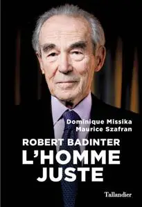 Dominique Missika, Maurice Szafran, "Robert Badinter: L'homme juste"