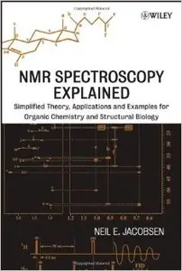 NMR Spectroscopy Explained: Simplified Theory, Applications and Examples for Organic Chemistry and Structural Biology 
