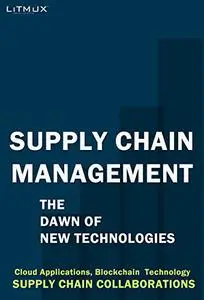 Supply Chain Management: The Dawn Of New Technologies.