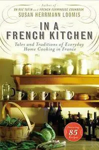 In a French Kitchen: Tales and Traditions of Everyday Home Cooking in France (Repost)