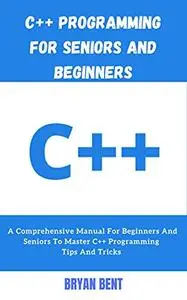 C++ Programming for Seniors and Beginners