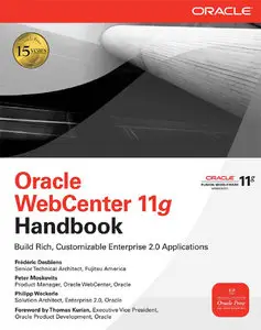 Oracle WebCenter 11g Handbook: Build Rich, Customizable Enterprise 2.0 Applications (Repost)