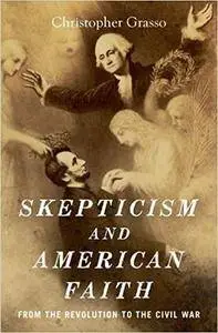 Skepticism and American Faith: from the Revolution to the Civil War