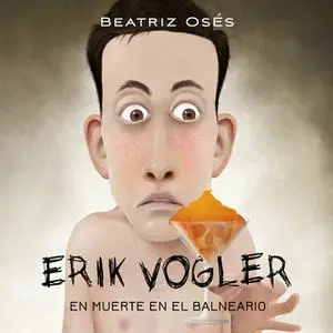 «Erik Vogler: Muerte en el balneario» by Beatriz Osés García