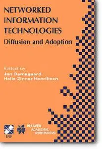Jan Damsgaard (Editor), Helle Zinner Henriksen (Editor), «Networked Information Technologies : Diffusion and Adoption»