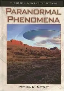 The Greenhaven Encyclopedias Of - Paranormal Phenomena by Patricia D. Netzle