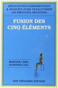 Mantak Chia, Maneewan Chia, "Fusion des cinq éléments"