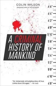 «A Criminal History of Mankind» by Colin Wilson