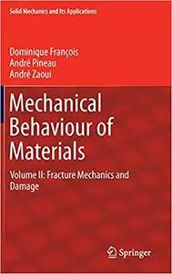 Mechanical Behaviour of Materials: Volume II: Fracture Mechanics and Damage (2nd Edition)