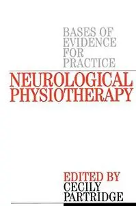 Neurological Physiotherapy: Bases of Evidence for Practice, Treatment and Management of Patients Described by Specialist Clinic