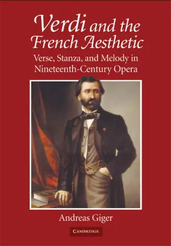 Verdi and the French Aesthetic: Verse, Stanza, and Melody in Nineteenth-Century Opera by Andreas Giger