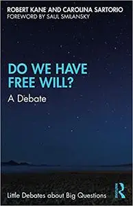 Do We Have Free Will?: A Debate