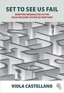 Set to See Us Fail: Debating Inequalities in the Child Welfare System of New York