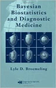 Bayesian Biostatistics and Diagnostic Medicine