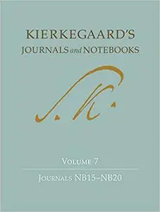 Kierkegaard's Journals and Notebooks, Volume 7: Journals NB15-NB20