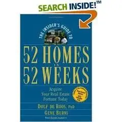 The Insider's Guide to 52 Homes in 52 Weeks Acquire Your Real Estate Fortune Today