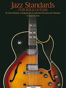 Jazz Standards for Solo Guitar: 35 Chord Melody Arrangements in Standard Notation and Tablature by Robert B. Yelin