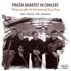 Pražák Quartet in Concert - Thirty Years after his International Evian Prize: Haydn, Martinů, Feld, Beerhoven (2008)