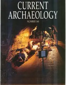 Current Archaeology - Issue 160
