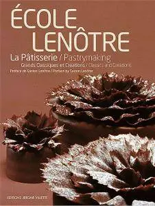 Ecole Lenôtre : La pâtisserie - Grands Classiques et Créations