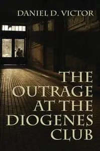 «The Outrage at the Diogenes Club» by Daniel D. Victor