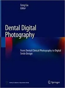 Dental Digital Photography: From Dental Clinical Photography to Digital Smile Design