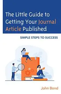 The Little Guide to Getting Your Journal Article Published: Simple Steps to Success