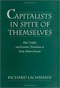 Capitalists in Spite of Themselves: Elite Conflict and European Transitions in Early Modern Europe (Repost)
