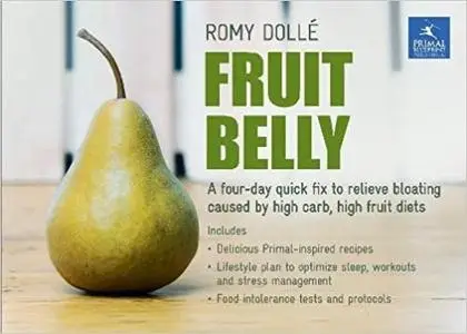 Fruit Belly: A 4-Day Quick Fix To Relieve Bloating Caused By High Carb, High Fruit Diets