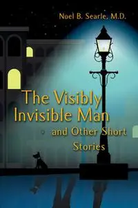 «The Visibly Invisible Man» by Noel Searle