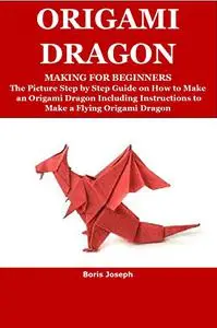 ORIGAMI DRAGON MAKING FOR BEGINNERS