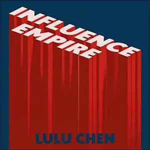 Influence Empire: The Story of Tencent and China’s Tech Ambition [Audiobook]