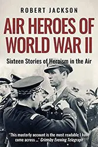 Air Heroes of World War II