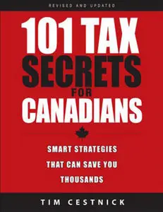 101 Tax Secrets For Canadians 2010: Smart Strategies That Can Save You Thousands (repost)
