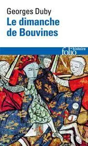 Georges Duby, "Le Dimanche de Bouvines, 27 juillet 1214"