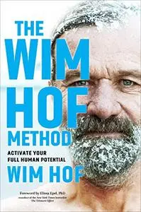 The Wim Hof Method: Activate Your Full Human Potential