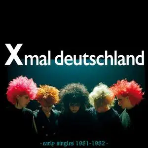 Xmal Deutschland - Early Singles (1981-1982) (2024) [Official Digital Download]