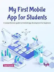 My First Mobile App for Students: A comprehensive guide to Android app development for beginners (English Edition)