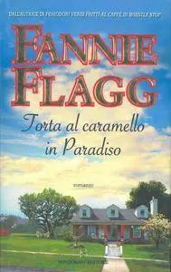 Fannie Flagg - Torta al caramello in Paradiso