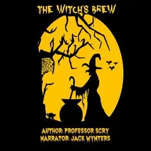 «The Witch's Brew» by Professor Scry