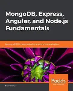 MongoDB, Express, Angular, and Node.js Fundamentals: Become a MEAN master and rule the world of web applications (Repost)