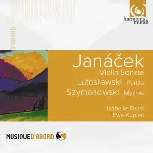 Isabelle Faust, Ewa Kupiec - Janacek: Violin Sonata, Lutoslawski: Partita, Szymanowski: Mythes (2013)