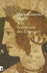 Marie-Laurence Haack, "À la découverte des Étrusques"
