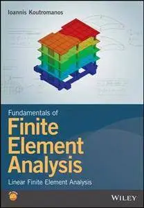 Fundamentals of Finite Element Analysis : Linear Finite Element Analysis