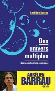 Aurélien Barrau, "Des univers multiples: Nouveaux horizons cosmiques", 3e éd.
