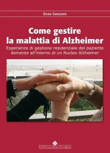 Enzo Sanzaro - Come gestire la malattia di Alzheimer