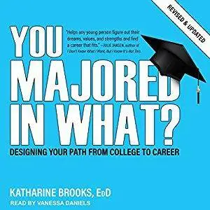 You Majored in What?: Designing Your Path from College to Career [Audiobook]